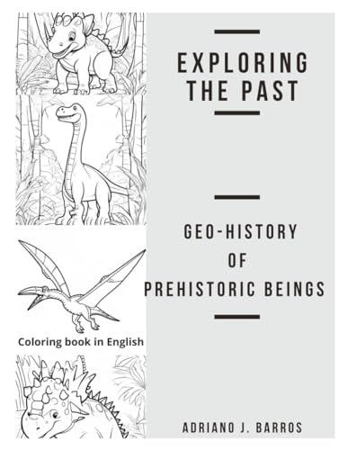 Exploring the Past Geo-History of Prehistoric Beings