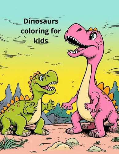 Dinosaurs Coloring for Kids Discovering the Prehistoric World, One Color at a Time