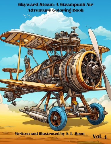 Skyward Steam A Steampunk Air Adventure Coloring Book: Volume 4