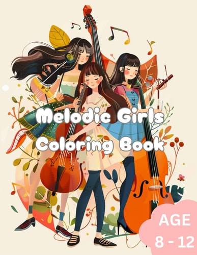 Musical Girls Coloring Book To Ignite Creativity in Kids. Age 8 to 12.