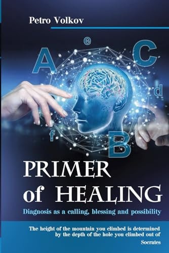 PRIMER of HEALING Diagnosis as a Calling, Blessing and Possibility