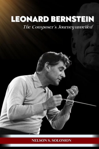Leonard Bernstein The Composer's Journey Unveiled