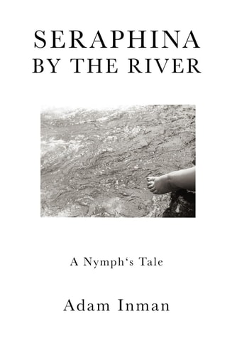 SERAPHINA BY THE RIVER A Nymph's Tale