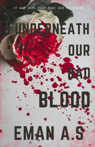 Underneath Our Bad Blood