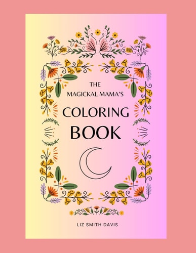 The Magickal Mama's Coloring Book