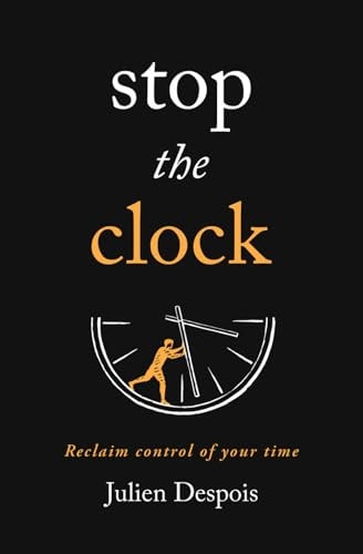 Stop The Clock Reclaim Control of Your Time