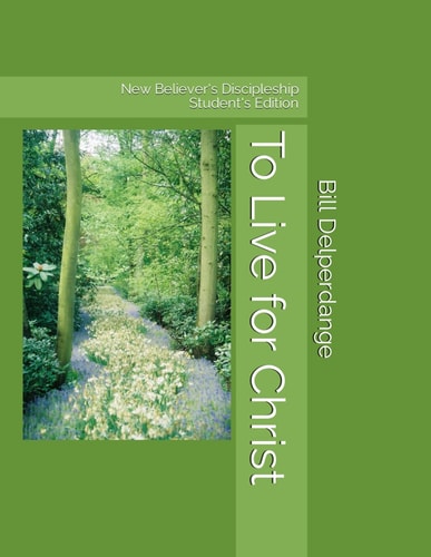 To Live for Christ New Believer's Discipleship - Student's Edition