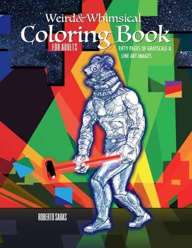 Weird and Whimsical Coloring Book For Adults Fifty Coloring Pages of Grayscale & Line Art Images