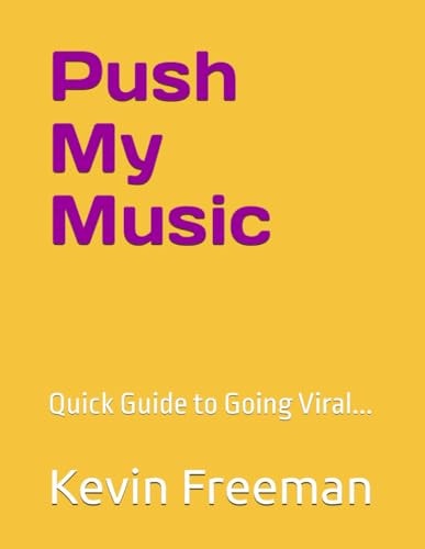 Push My Music Quick Guide to Going Viral...
