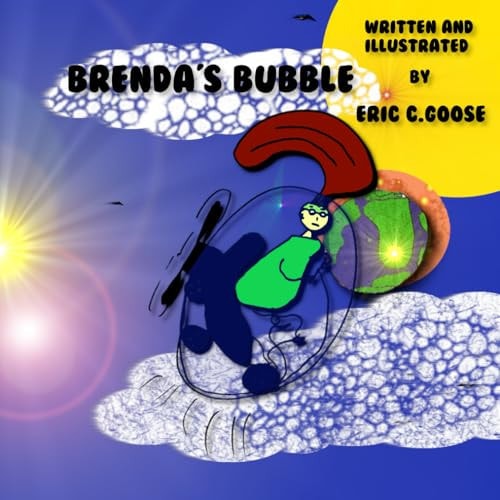 Brenda's Bubble A Book about Breaking Free from Limitations. (Whatever They May Be)