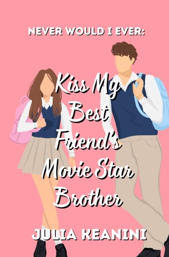 Never Would I Ever Kiss My Best Friend's Movie Star Brother