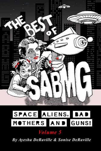 The Best Of Space Aliens, Bad Mothers and Guns! Volume 5