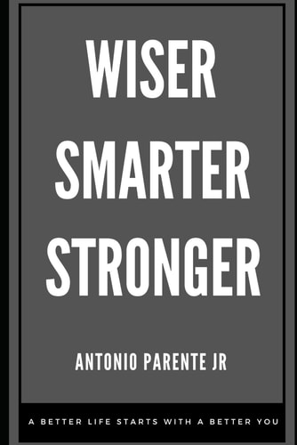 WISER SMARTER STRONGER A Better Life Starts with a Better You