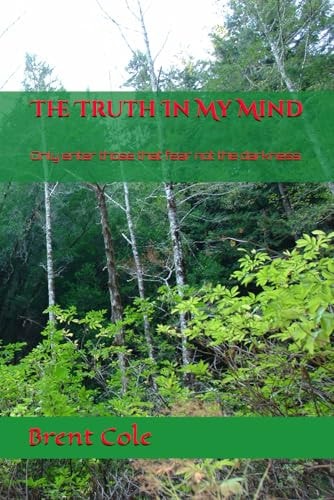 The Truth In My Mind Only Enter Those that Fear Not the Darkness.
