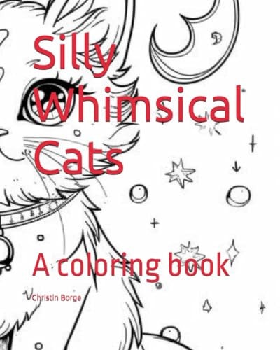 Silly Whimsical Cats A Coloring Book