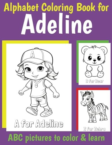 ABC Coloring Book for Adeline Book for Adeline with Alphabet to Color for Kids 1 2 3 4 5 6 Year Olds