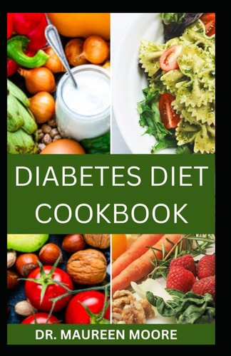 Diabetes Diet Cookbook Fast and Easy Recipes To Regulate Your Blood Sugar Level