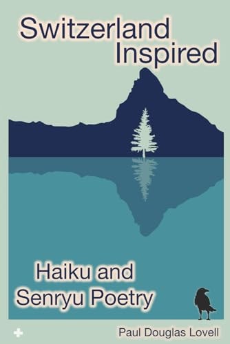 SWITZERLAND INSPIRED Haiku and Senryu Poetry