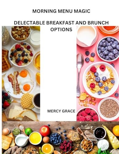 Morning Menu Magic Delectable Breakfast and Brunch Options