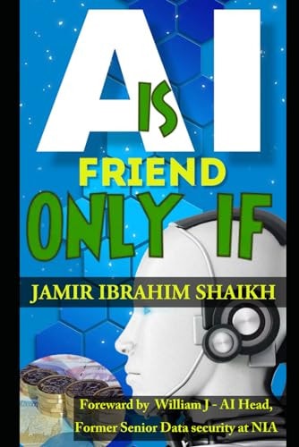 AI is FRIEND ONLY IF... Shaping a Future Where AI Enhances Human Potential, Ethical, Responsible Power of AI