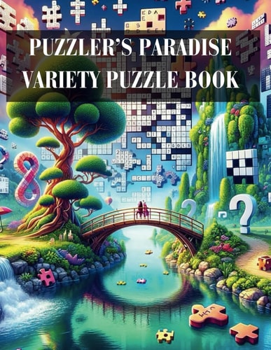 Puzzler's Paradise Variety Puzzle Book Engage Your Mind, Unlock Your Creativity. Crossword Puzzle Book for Adults