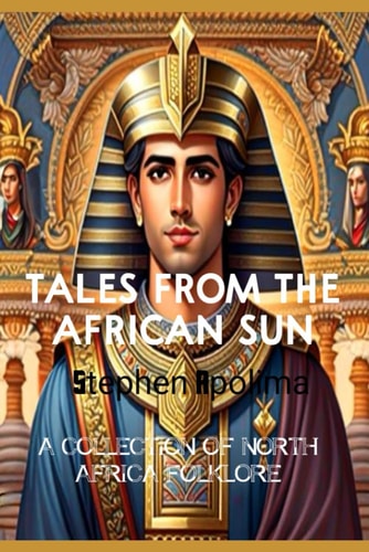 Tales from the African Sun A Collection of North Africa Folklore