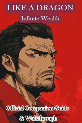 Like a Dragon Infinite Wealth Official Companion Guide & Walkthrough