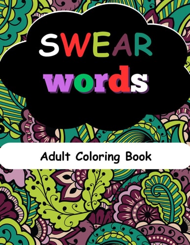 SWEAR WORDS Adult Coloring Book Swear Coloring Book for Stress Relief and Relaxation Adult Coloring Book Cuss Words