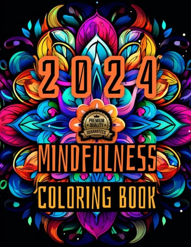 Mindfulness 2024 Creative Mandalas for Stress Relief and Anxiety