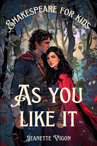 As You Like It Shakespeare for Kids Shakespeare in a Language Children Will Understand and Love