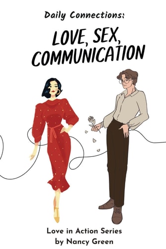 Love, Sex and Communication Daily Connections for Couples: Couples Reflecting for Stronger Relationships