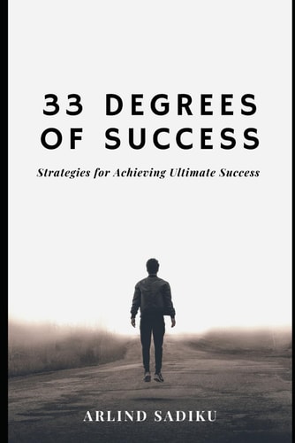 33 Degrees of Success Strategies of Achieving Ultimate Success