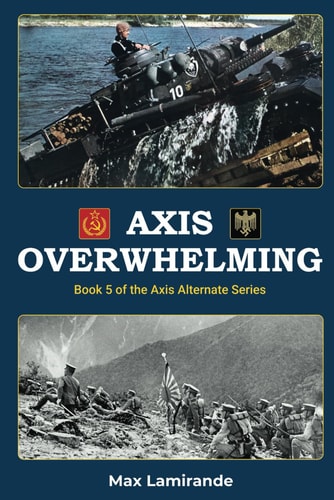 AXIS OVERWHELMING Book 5 of the Axis Alternate Series