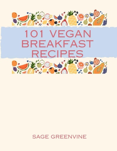 101 Vegan Breakfast Recipes