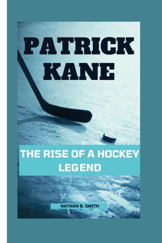 Patrick Kane The Rise of a Hockey Legend