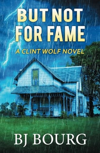 But Not For Fame A Clint Wolf Novel
