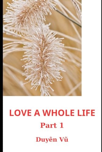 Love a Whole Life Part 1