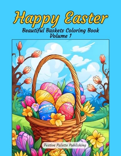 Happy Easter Beautiful Baskets Coloring Book Volume 1 Stress Relief and Relaxation for Teens and Adults