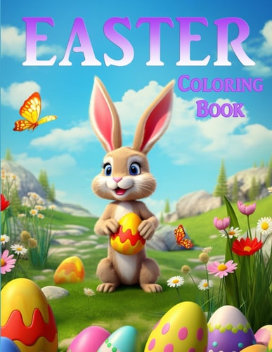 Easter Coloring Book 50 Charming & Adorable Images that are Designed for You to be Creative as You Enjoy the Holiday Season.