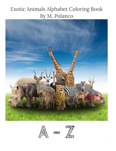 Exotic Animals Alphabet Coloring Book Melissa Polanco:: Childrens Adult Coloring Story Book with Elephants, Jaguars, Sloths And So Much More.!!
