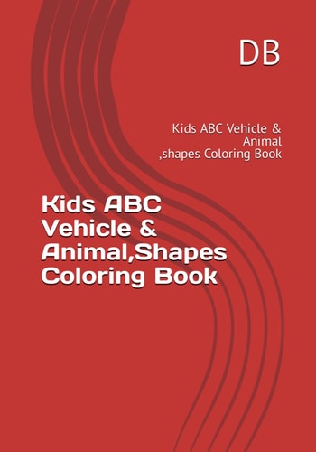 Kids ABC Vehicle, Animal & Shapes Coloring Book