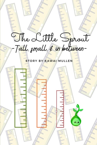 The Little Sprout - Tall, Small, & in Between -
