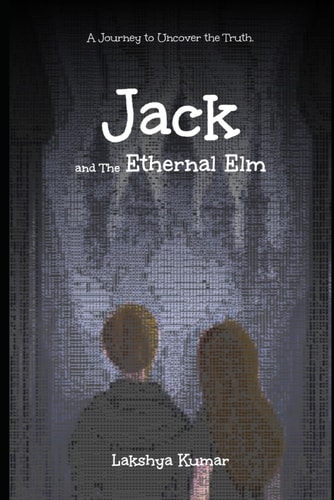 Jack And The Ethernal Elm A Journey to Uncover the Truth