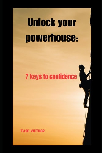 Unlock Your Powerhouse 7 Keys to Confidence