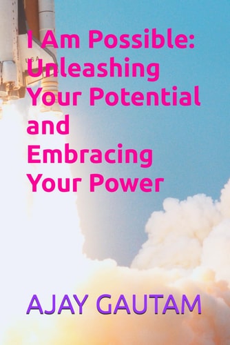 I Am Possible Unleashing Your Potential and Embracing Your Power