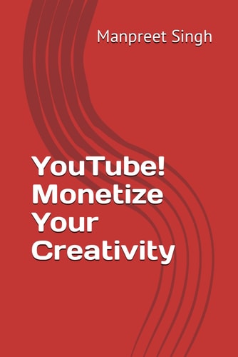 YouTube! Monetize Your Creativity