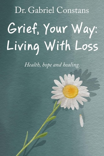 Grief, Your Way: Living With Loss: Health, hope and healing. (Health and Wellbeing)