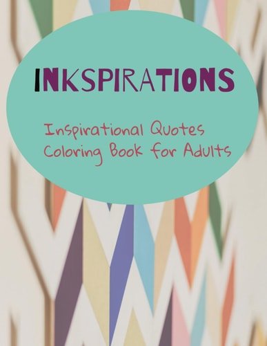 Inkspirations Inspirational Quotes Coloring Book for Adults