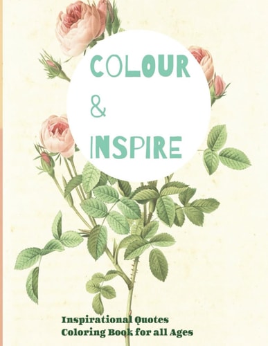 Color and Inspire Inspirational Quotes Coloring Book for All Ages