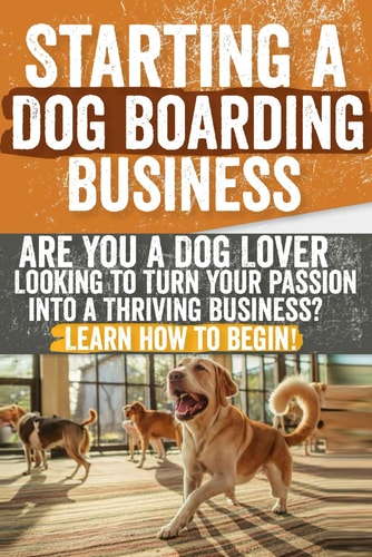 Starting a Dog Boarding Business Are You a Dog Lover Looking to Turn Your Passion Into a Thriving Business? Learn How to Begin!
